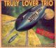 Truly Lover Trio - Surefire Hits